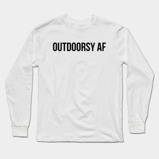 OUTDOORSY AF - not indoorsy - nomad adventure thrill seeker - shirt, sticker, mug, etc Long Sleeve T-Shirt